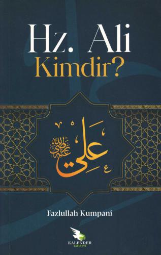 Hz. Ali Kimdir? Fazlullah Kumpanî